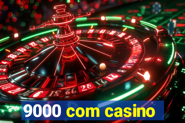 9000 com casino